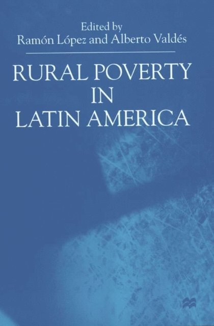 A. Valdes, R. Lopez - Rural Poverty in Latin America, E-bok