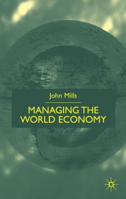 J. Mills - Managing the World Economy, E-bok