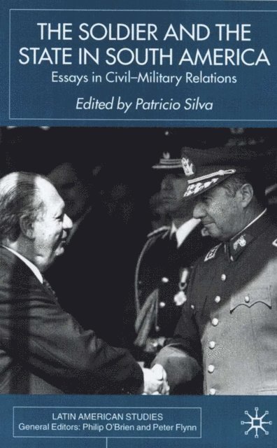 P. Silva - Soldier and the State in South America, E-bok