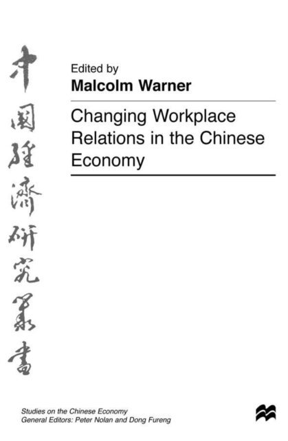 M. Warner - Changing Workplace Relations in the Chinese Economy, E-bok