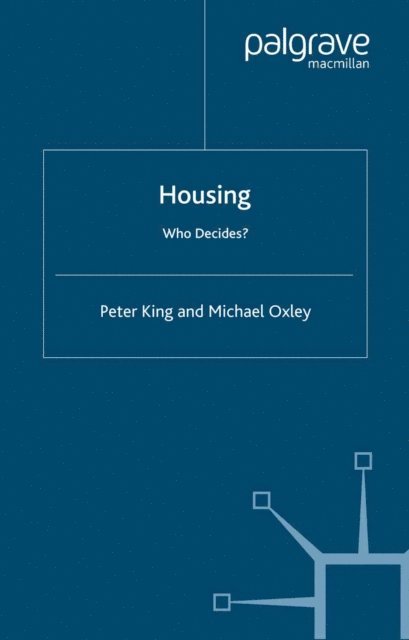 M. Oxley, P. King - Housing: Who Decides?, E-bok