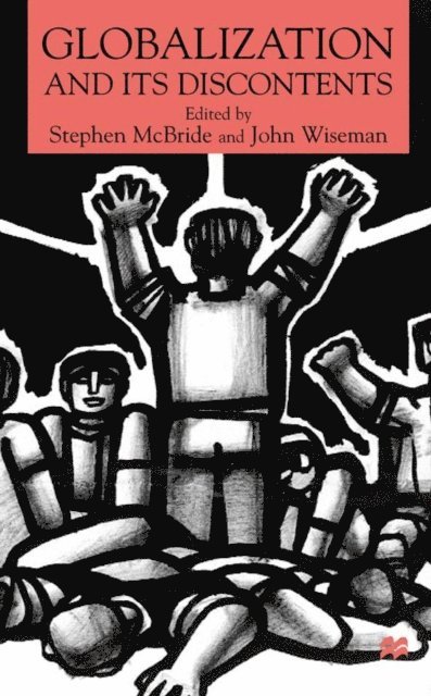 John Wiseman, S. McBride - Globalisation and its Discontents, E-bok