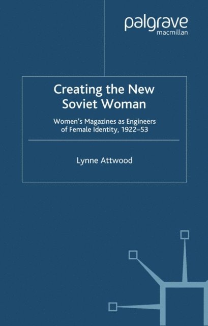 L. Attwood - Creating the New Soviet Woman, E-bok