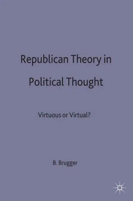 B. Brugger - Republican Theory in Political Thought, E-bok. Tillgänglighet: Lägg i varukorg