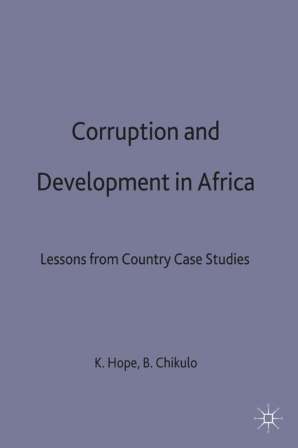 B. Chikulo, K. Hope - Corruption and Development in Africa, E-bok