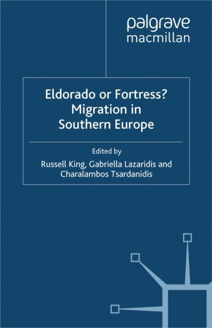 C. Tsardanidis, G. Lazaridis, R. King - Eldorado or Fortress? Migration in Southern Europe, E-bok