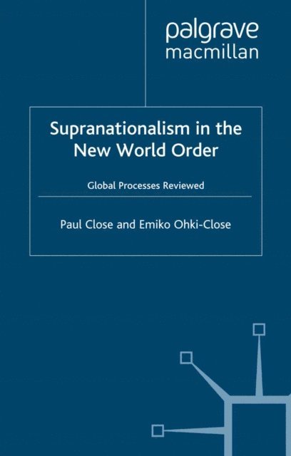 E. Ohki-Close, P. Close - Supranationalism in the New World Order, E-bok