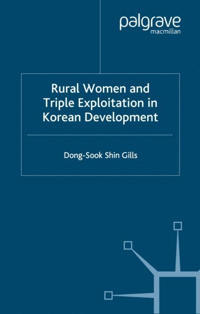 D. Gills - Rural Women and Triple Exploitation in Korean Development, E-bok