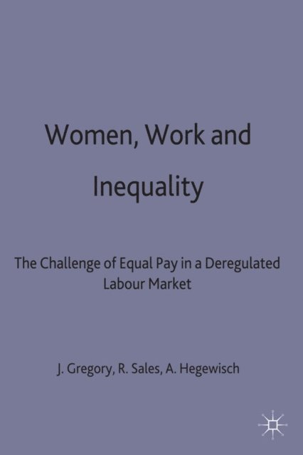 A. Hegewisch, R. Sales, J. Gregory - Women, Work and Inequality, E-bok