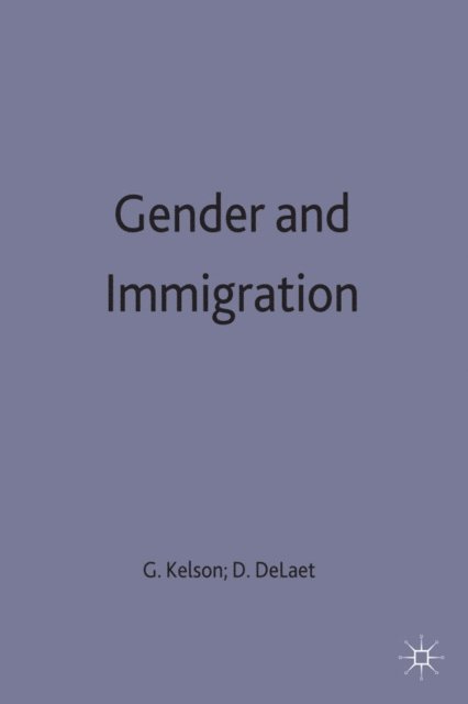 D. DeLaet, G. Kelson - Gender and Immigration, E-bok