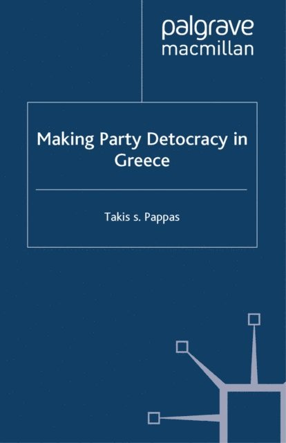 T. Pappas - Making Party Democracy in Greece, E-bok