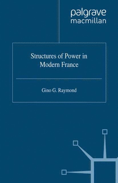 G. Raymond - Structures of Power in Modern France, E-bok