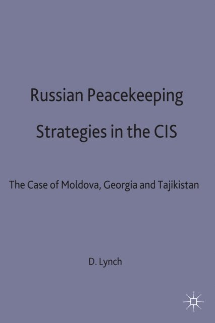 D. Lynch - Russian Peacekeeping Strategies in the CIS, E-bok