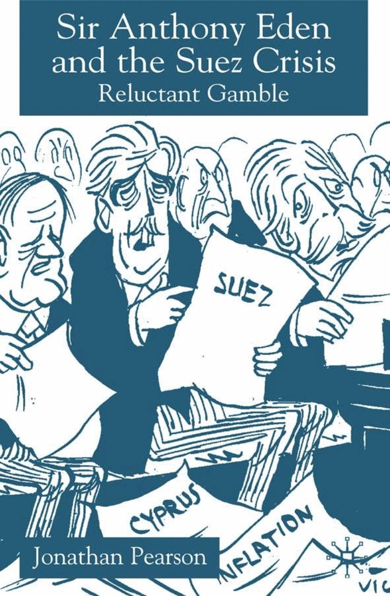 Jonathan Pearson - Sir Anthony Eden and the Suez Crisis, Inbunden
