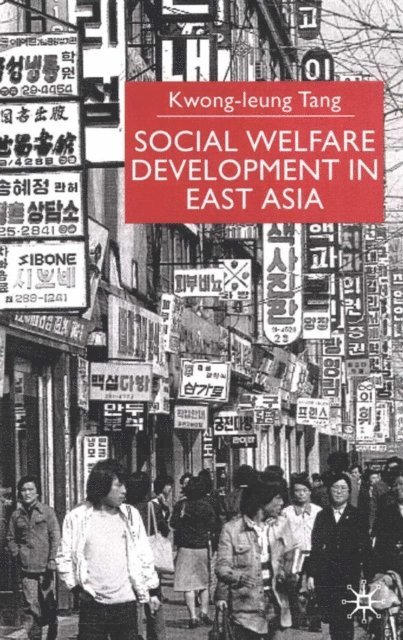 K. Tang - Social Welfare Development in East Asia, E-bok