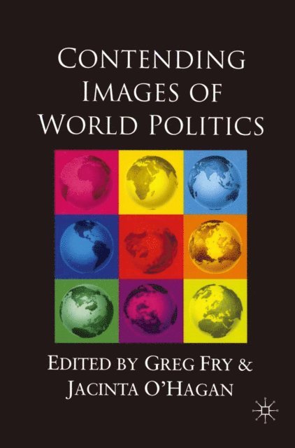 Greg Fry, Jacinta O'Hagan - Contending Images of World Politics, E-bok