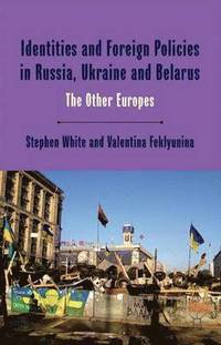 Identities and Foreign Policies in Russia, Ukraine and Belarus
