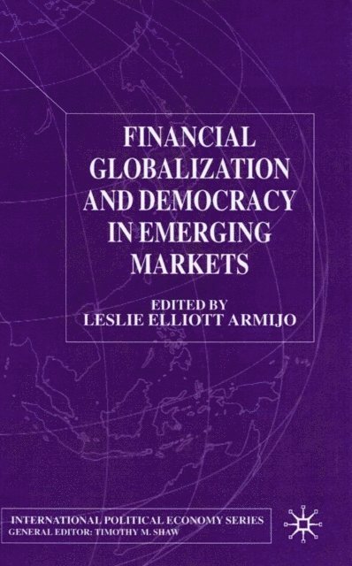 L. Armijo - Financial Globalization and Democracy in Emerging Markets, E-bok