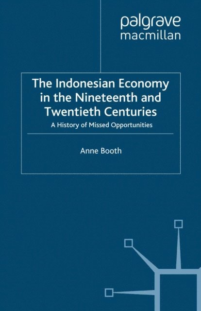 A. Booth - Indonesian Economy in the Nineteenth and Twentieth Centuries, E-bok