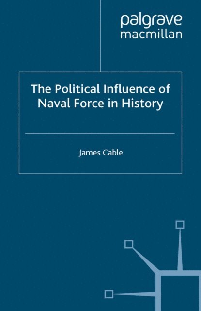 J. Cable - Political Influence of Naval Force in History, E-bok