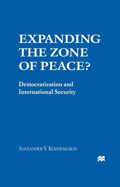 Alexander V. Kozhemiakin - Expanding the Zone of Peace?, E-bok