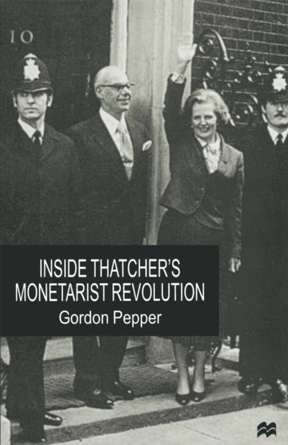 Gordon Pepper - Inside Thatcher's Monetarist Revolution, E-bok
