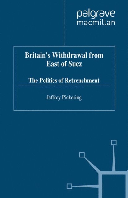 J. Pickering - Britain's Withdrawal From East of Suez, E-bok