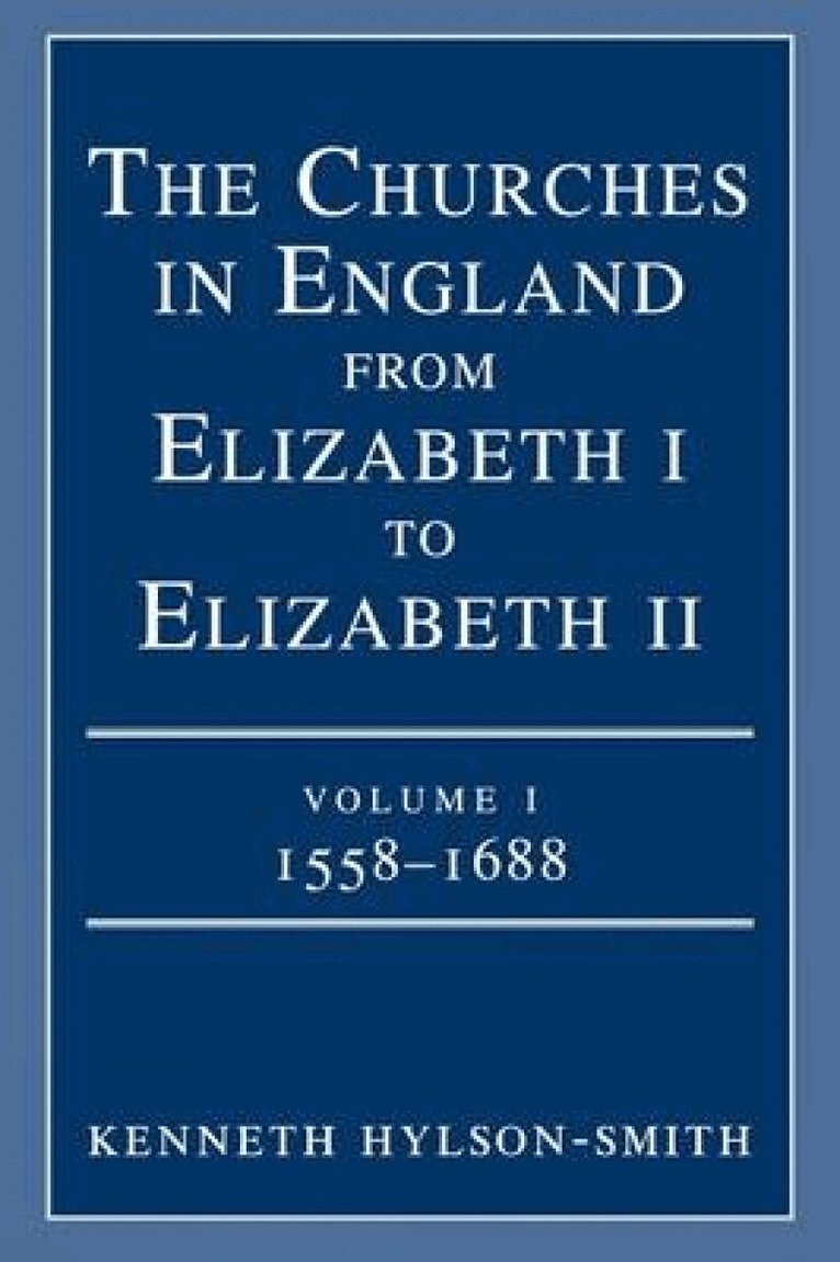 Kenneth Hylson-Smith - Churches in England from Elizabeth I to Elizabeth II, Häftad