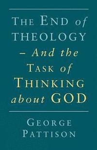 End of Theology and the Task of Thinking About God