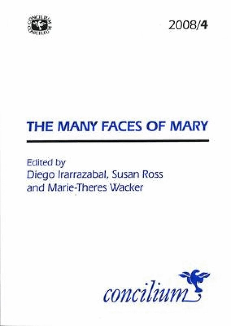 Diego Irarrazabal, Susan Ross, Marie-Theres Wacker - Concilium 2008/4: The Many Faces of Mary, Häftad