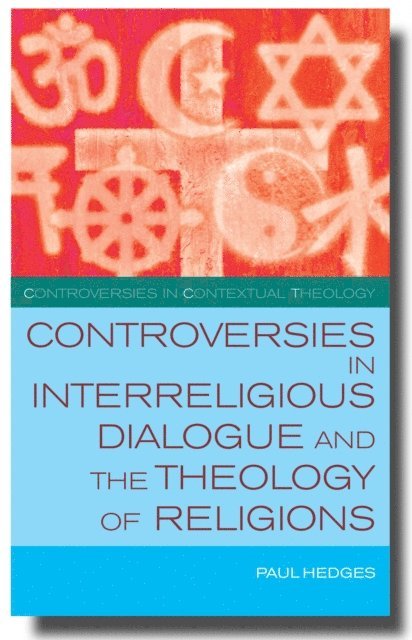 Paul Hedges - Controversies in Interreligious Dialogue and the Theology of Religions, E-bok