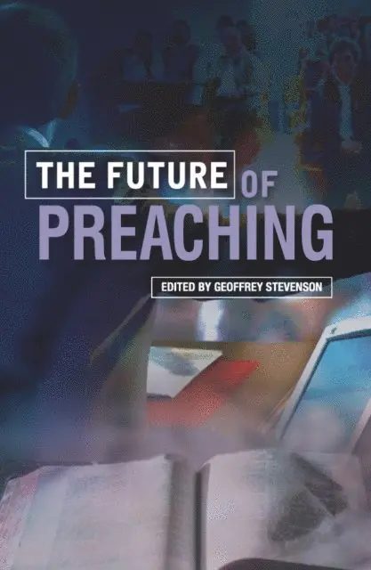 Geoffrey Stevenson - Future of Preaching, E-bok. Tillgänglighet: Lägg i varukorg