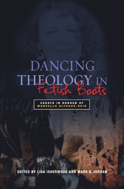 Lisa Isherwood - Dancing Theology in Fetish Boots, E-bok