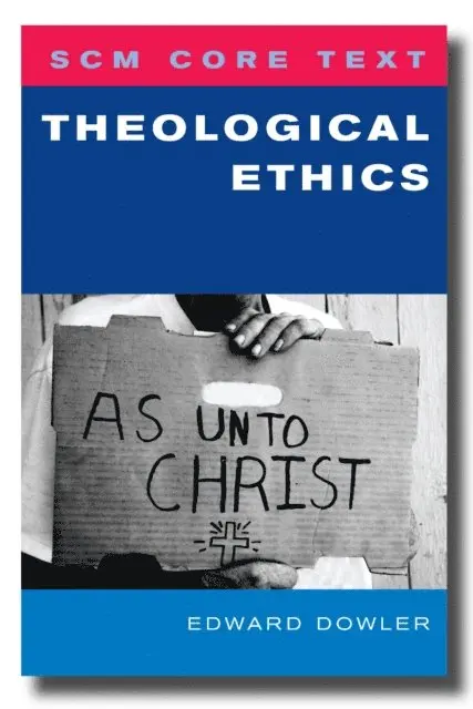 Edward Dowler - SCM Core Text: Theological Ethics, E-bok. Tillgänglighet: Lägg i varukorg