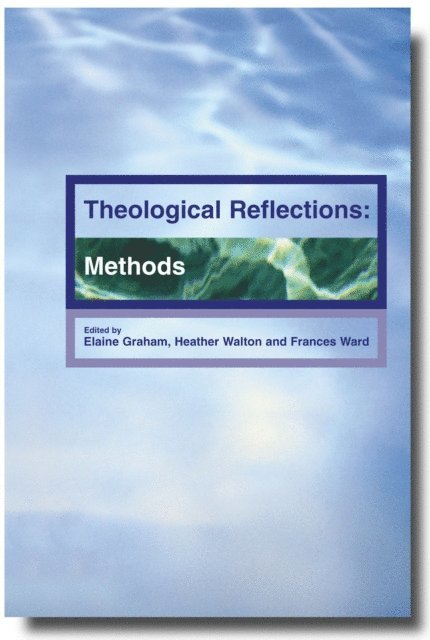 Elaine Graham - Theological Reflection: Methods, E-bok