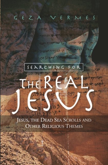 Geza Vermes - Searching for the Real Jesus, E-bok