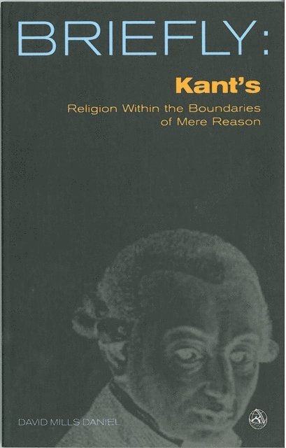 David Mills Daniel - Kant's Religion Within the Bounds of Mere Reason, E-bok. Tillgänglighet: Lägg i varukorg