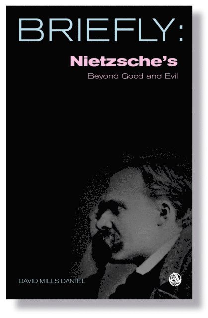 David Mills Daniel - Nietzsche's Beyond Good and Evil, E-bok