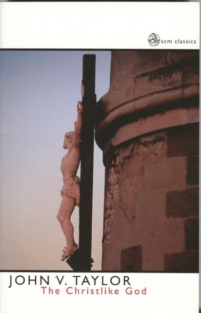 John V. Taylor - Christ- Like God, E-bok