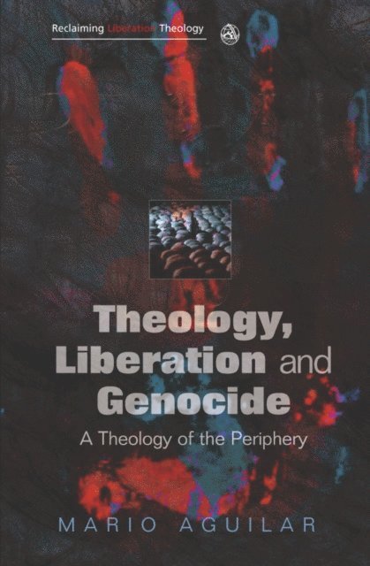 Mario I. Aguilar - Theology, Liberation and Genocide, E-bok
