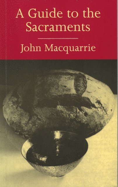 John Macquarrie - Guide to the Sacraments, E-bok