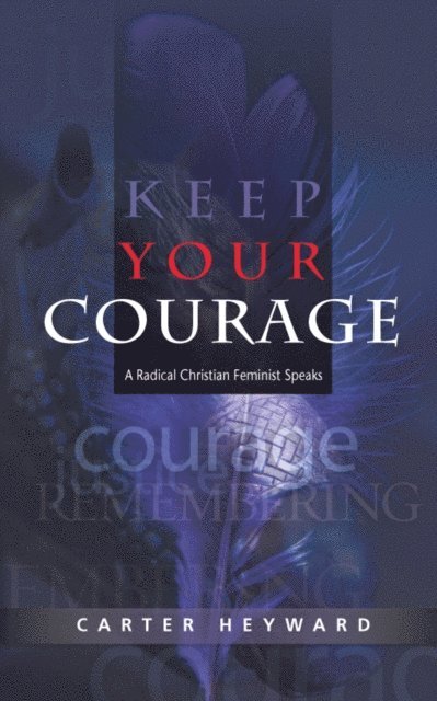 Carter Heyward - Keep Your Courage, E-bok