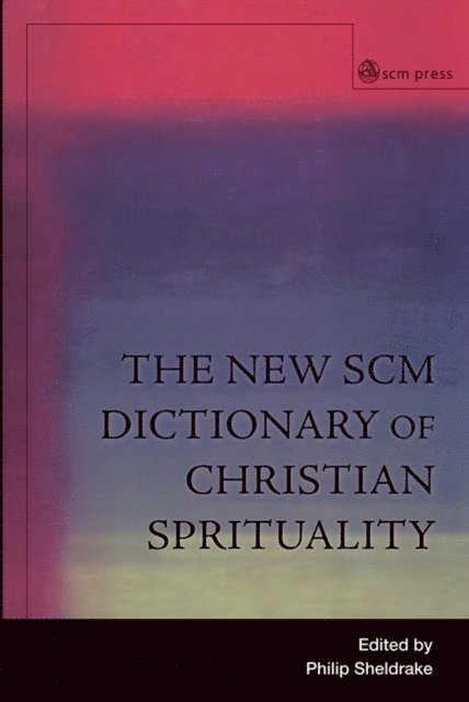 Philip Sheldrake - New SCM Dictionary of Christian Spirituality, E-bok