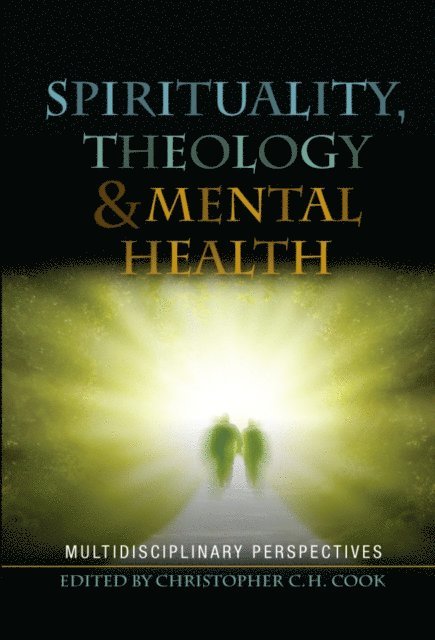 Christopher Cook - Spirituality, Theology and Mental Health, E-bok