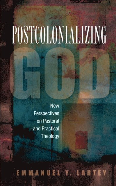 Emmanuel Y. Lartey - Postcolonializing God, E-bok
