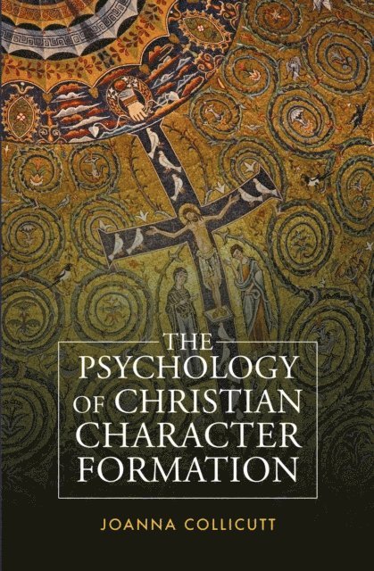 Joanna Collicutt - Psychology of Christian Character Formation, E-bok