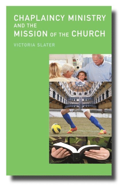 Victoria Slater - Chaplaincy Ministry and the Mission of the Church, E-bok