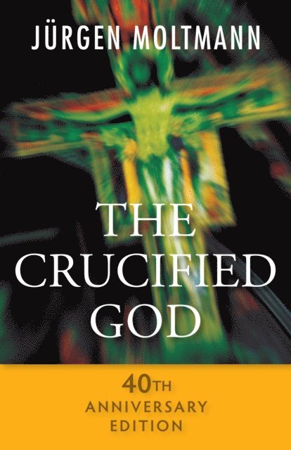 Jurgen Moltmann - Crucified God - 40th Anniversary Edition, E-bok