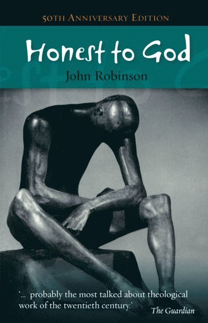 John A. T. Robinson - Honest to God, E-bok