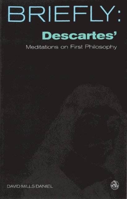 David Mills Daniel - Descartes' Meditation on First Philosophy, E-bok
